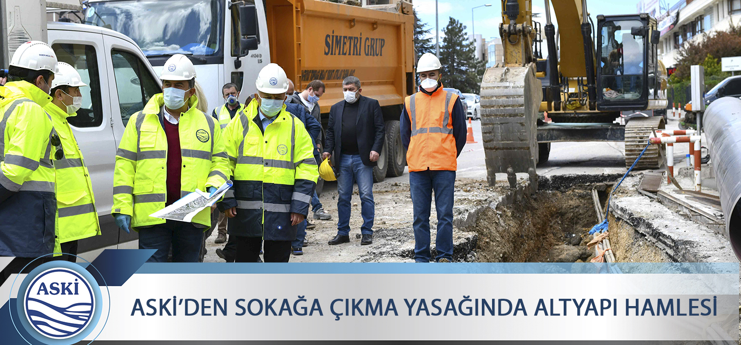 ASKİ’DEN SOKAĞA ÇIKMA YASAĞINDA ALTYAPI HAMLESİ